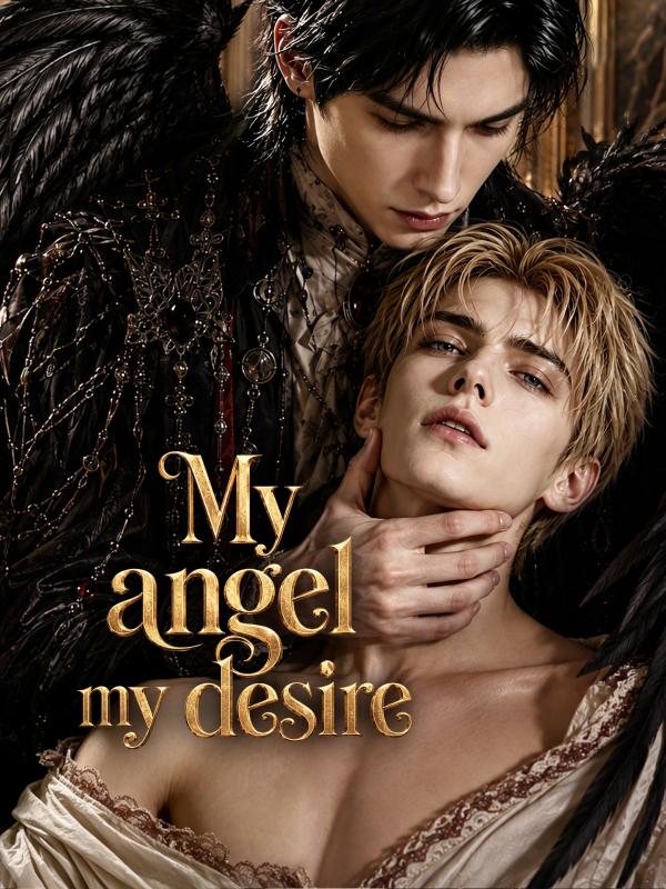 My angel, my desire