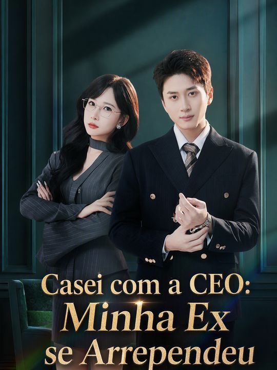 Casei com a CEO: Minha Ex se Arrependeu