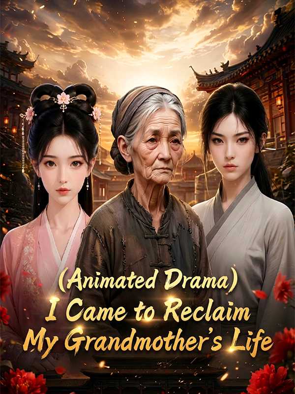 (Animated Drama) I Came to Reclaim My Grandmother's Life
