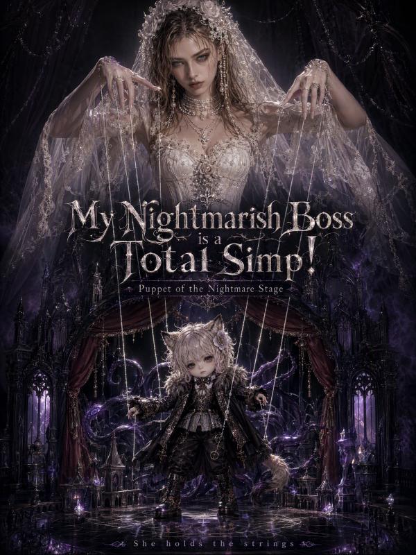 My Nightmarish Boss is a Total Simp!