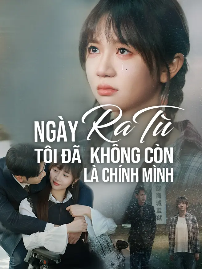 Ngày Ra Tù, Tôi Đã Không Còn Là Chính Mình
