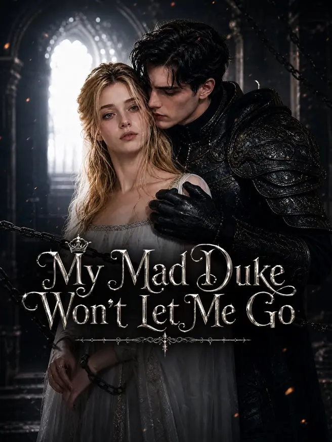 My Mad Duke Won't Let Me Go