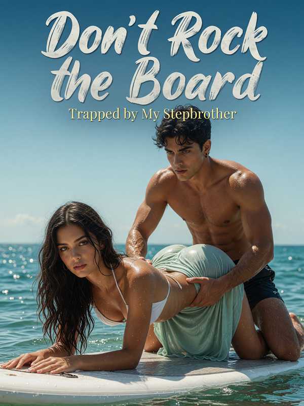 Don't Rock the Board ：Trapped by My Stepbrother