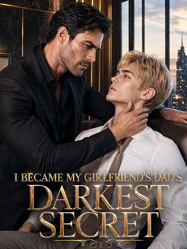 I Became My Girlfriend's Dad's Darkest Secret