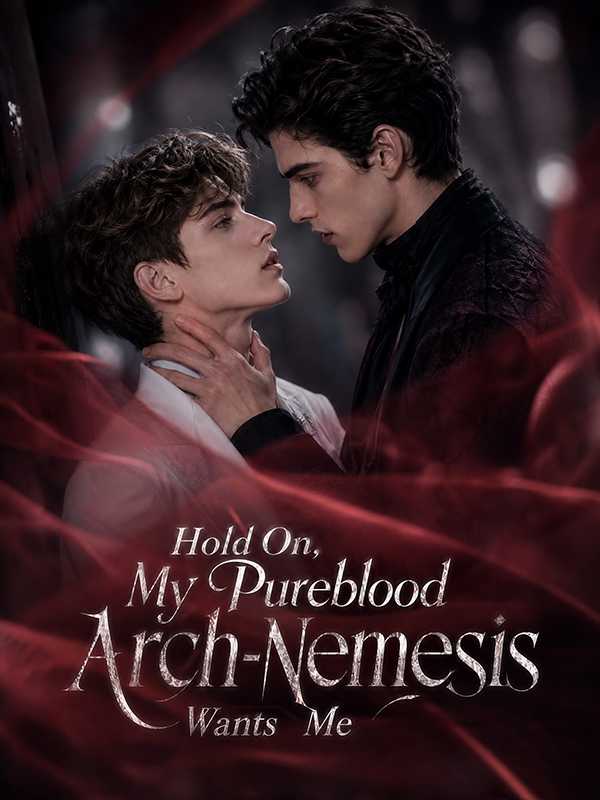 Hold On, My Pureblood Arch-Nemesis Wants Me?!