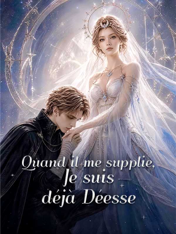 Quand il me supplie, Je suis déjà Déesse