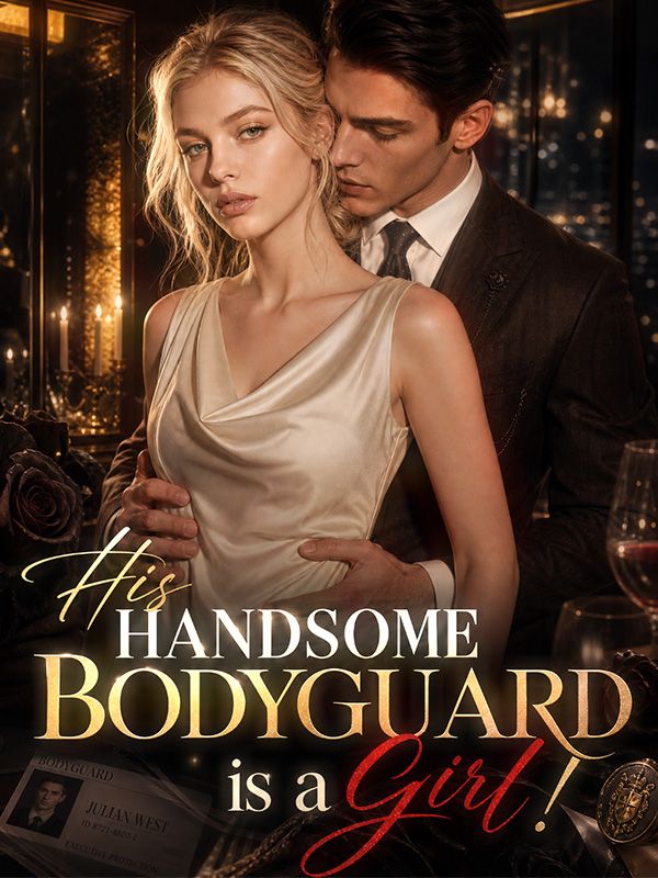 His Handsome Bodyguard is a Girl！