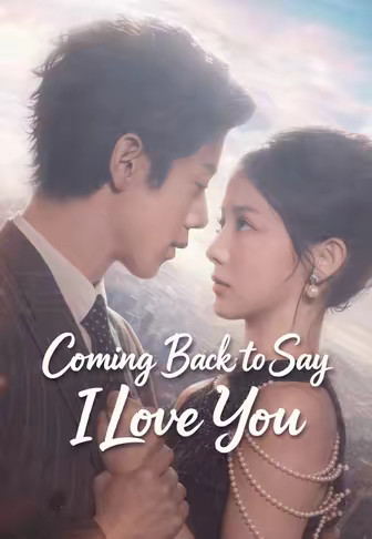 Coming Back to Say I Love You