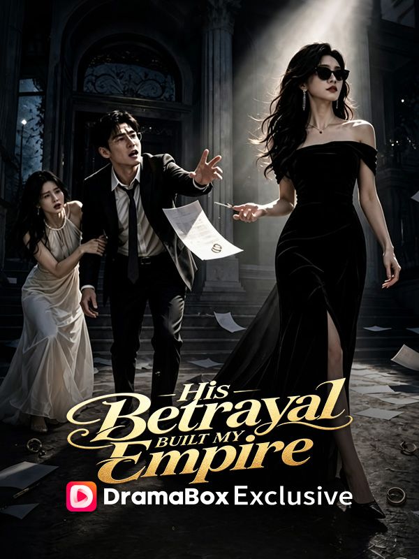 His Betrayal Built My Empire