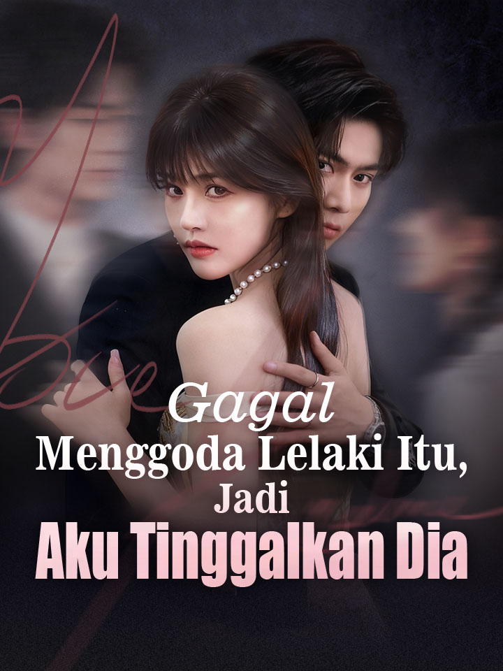 Gagal Menggoda Lelaki Itu, Jadi Aku Tinggalkan Dia
