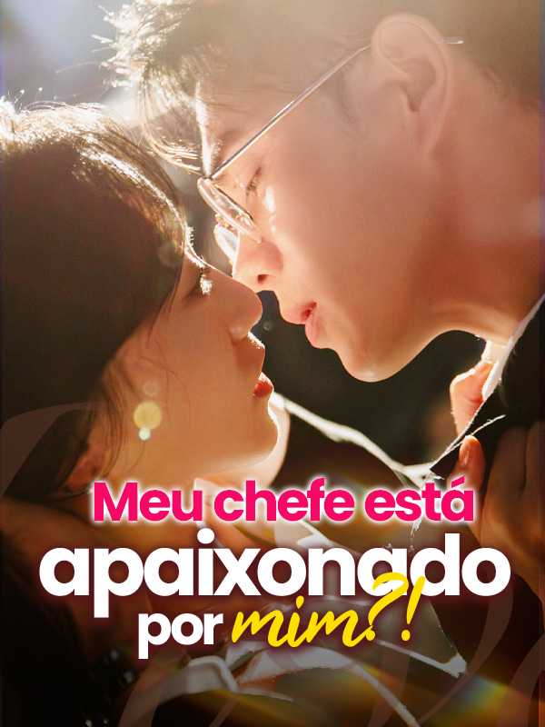 Meu chefe está apaixonado por mim?!