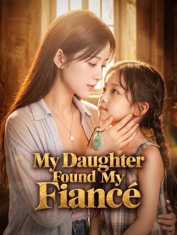 My Daughter Found My Fiancé