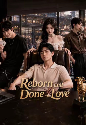 Reborn and Done with Love
