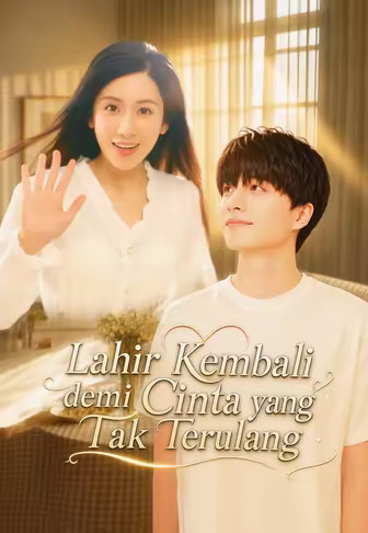 Lahir Kembali demi Cinta yang Tak Terulang