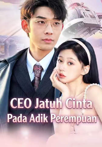CEO Jatuh Cinta Pada Adik Perempuan