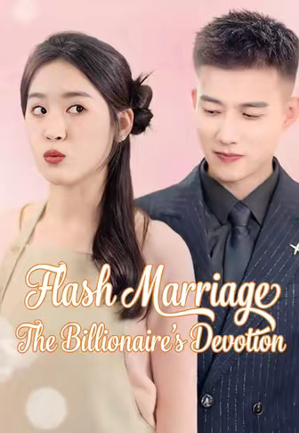 Flash Marriage The Billionaire's Devotion