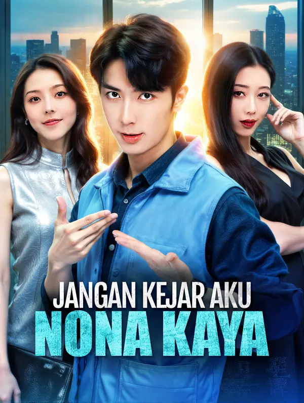 Jangan Kejar Aku, Nona Kaya!
