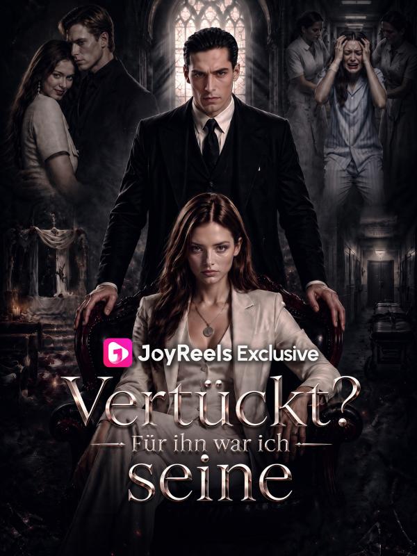 Verrückt? Für ihn war ich seine.