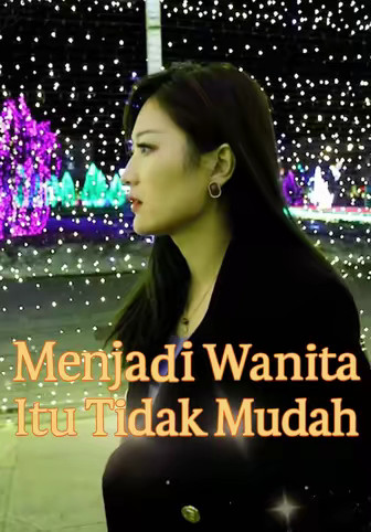 Menjadi Wanita Itu Tidak Mudah
