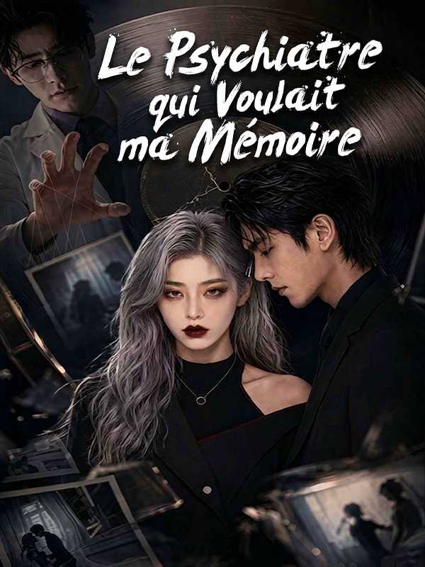 Le Psychiatre qui Voulait ma Mémoire