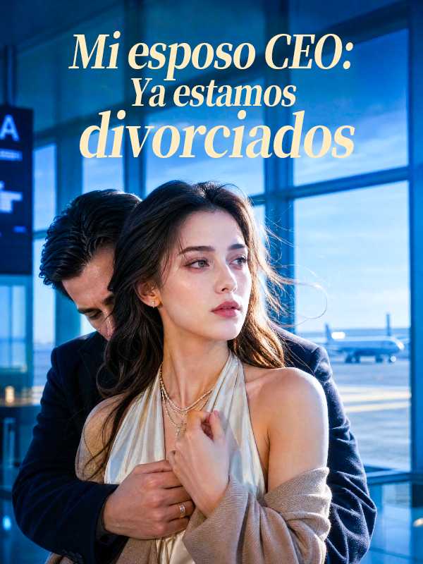 Mi esposo CEO: Ya estamos divorciados
