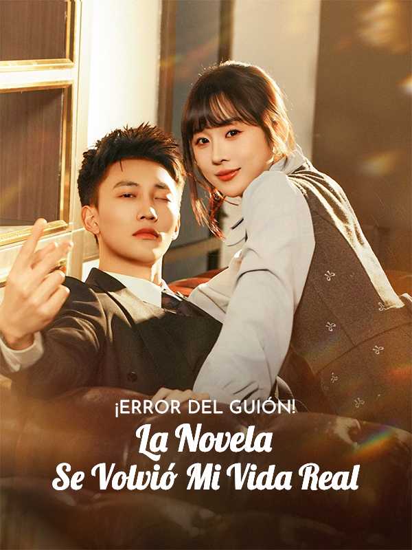 ¡Error del Guión! La Novela Se Volvió Mi Vida Real