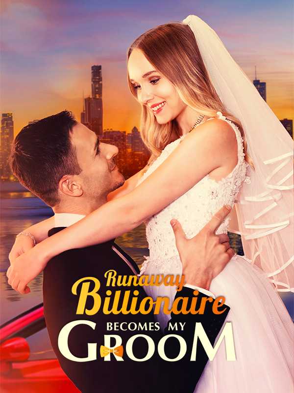 Runaway Billionaire Becomes My Groom
