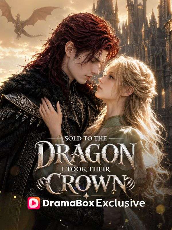 Sold to The Dragon, I Took Their Crown