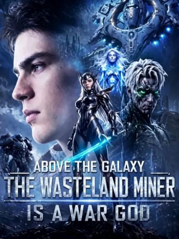 Above the Galaxy_ The Wasteland Miner Is a War God