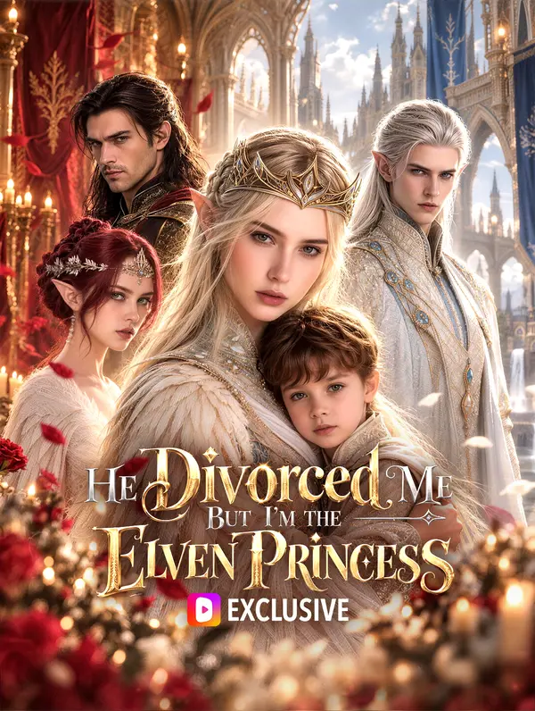He Divorced Me, But I'm the Elven Princess