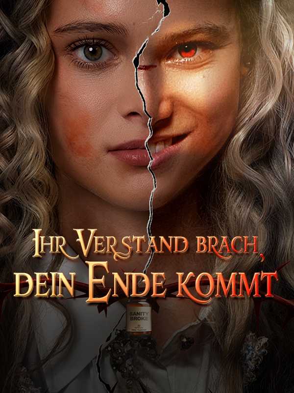 Ihr Verstand brach, dein Ende kommt