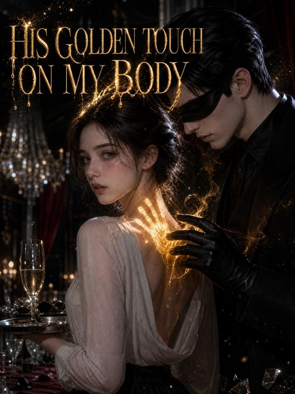 His Golden Touch on My Body