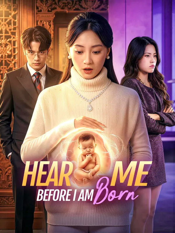 Hear Me Before I Am Born
