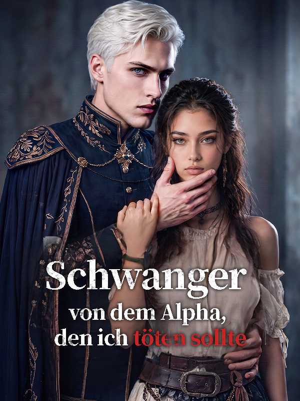 Schwanger von dem Alpha, den ich töten sollte