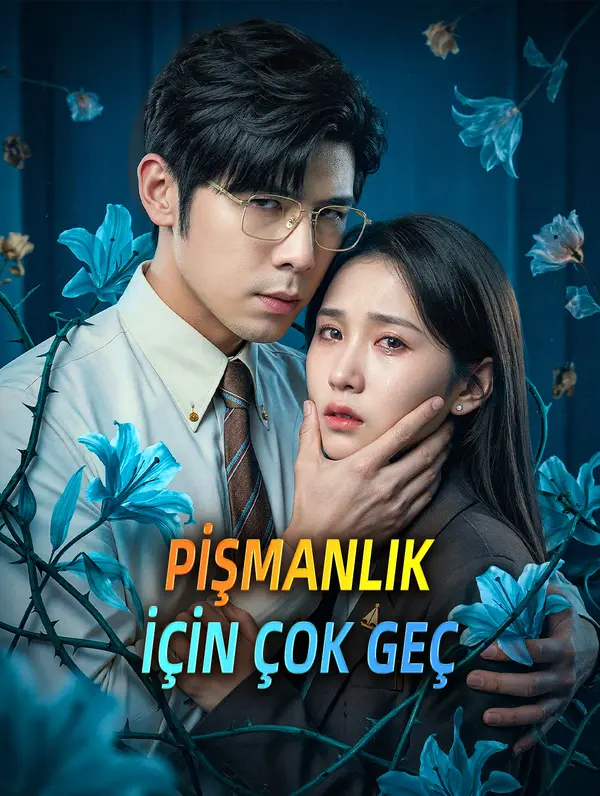 PİŞMANLIK İÇİN ÇOK GEÇ