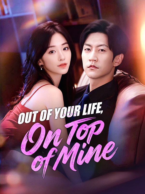 Out of Your Life, On Top of Mine