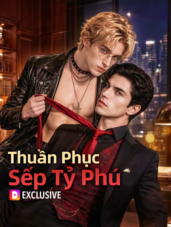Thuần Phục Sếp Tỷ Phú(Phiên bản lồng tiếng)