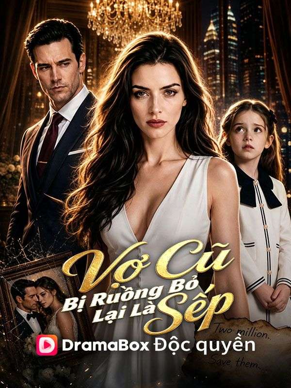 (Lồng tiếng)Vợ Cũ Bị Ruồng Bỏ Lại Là Sếp