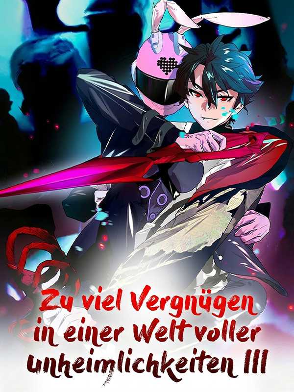 Zu viel Vergnügen in einer Welt voller Unheimlichkeiten III
