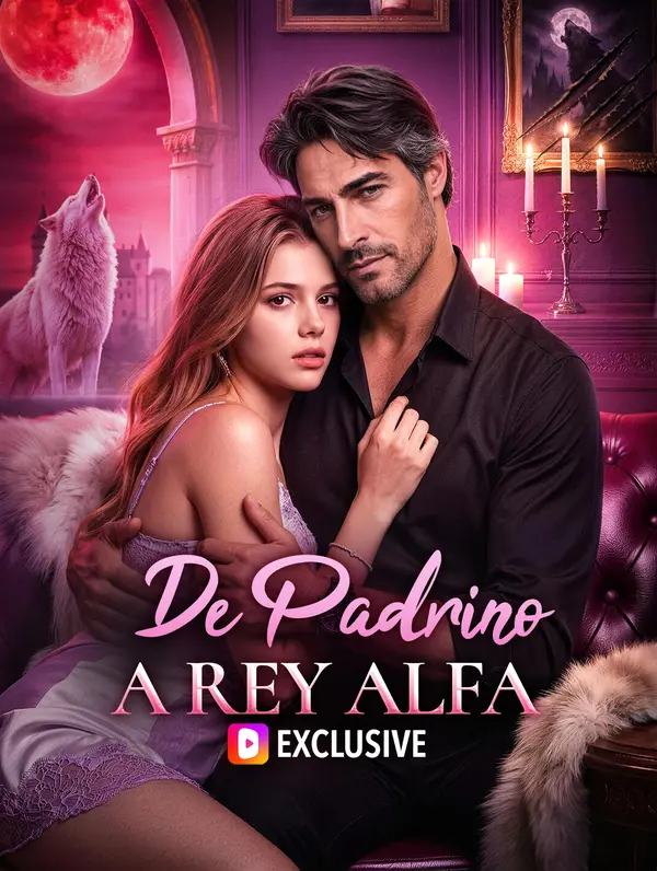 De Padrino a Rey Alfa(Doblado)