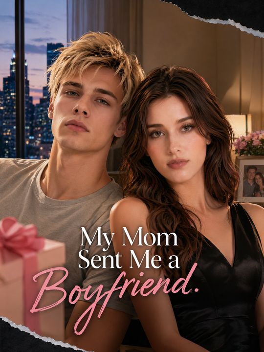 My Mom Sent Me a Boyfriend