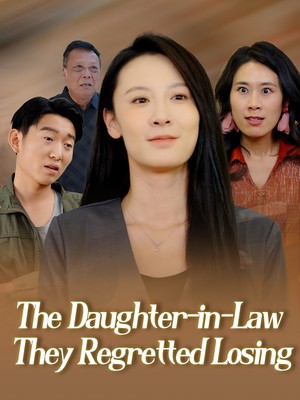 The Daughter-in-Law They Regretted Losing