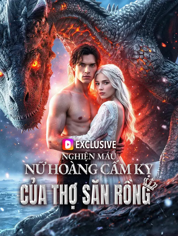 Nghiện Máu Nữ Hoàng Cấm Kỵ Của Thợ Săn Rồng(Phiên bản lồng tiếng)