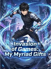 ​Invasion of Games: My Myriad Gifts