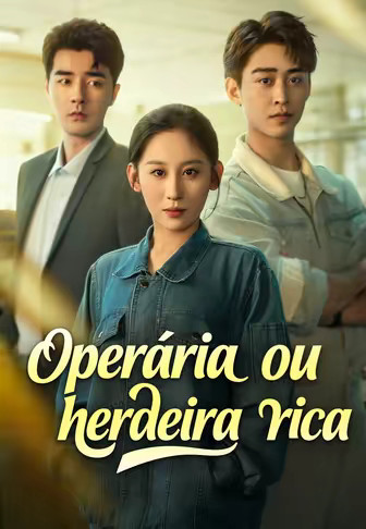 Operária ou herdeira rica