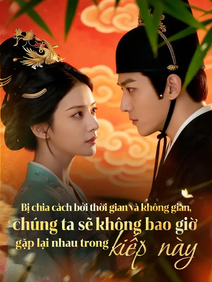 Bị chia cách bởi thời gian và không gian, chúng ta sẽ không bao giờ gặp lại nhau trong kiếp này