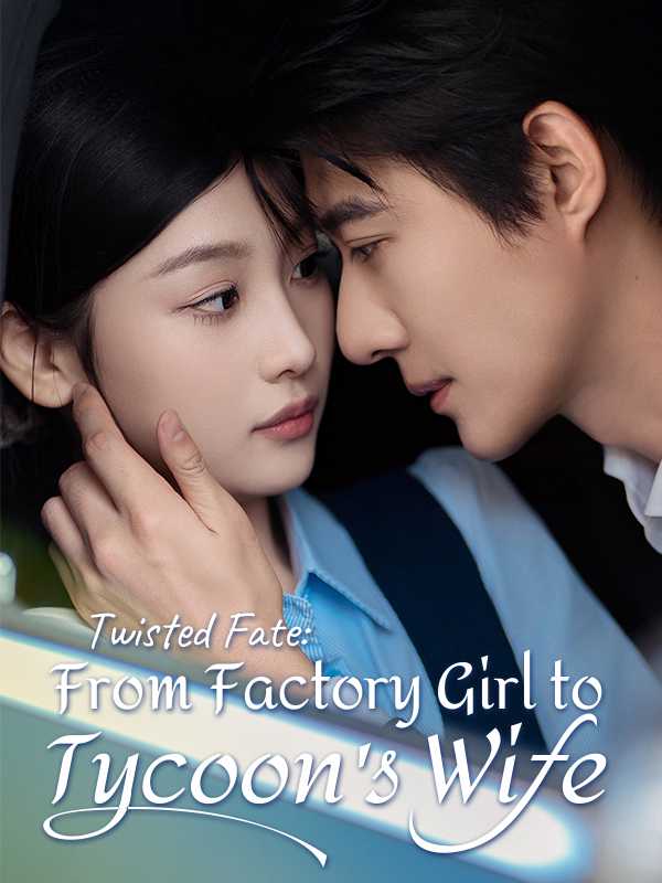 [DUBBED] Twisted Fate: From Factory Girl to Tycoon's Wife