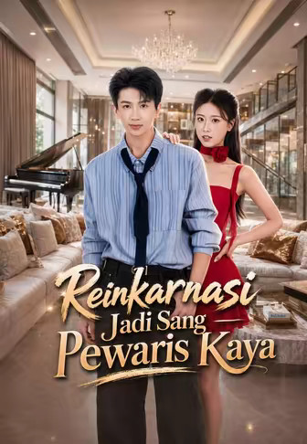 Reinkarnasi Jadi Sang Pewaris Kaya