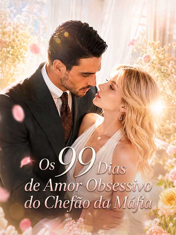 Os 99 Dias de Amor Obsessivo do Chefão da Máfia
