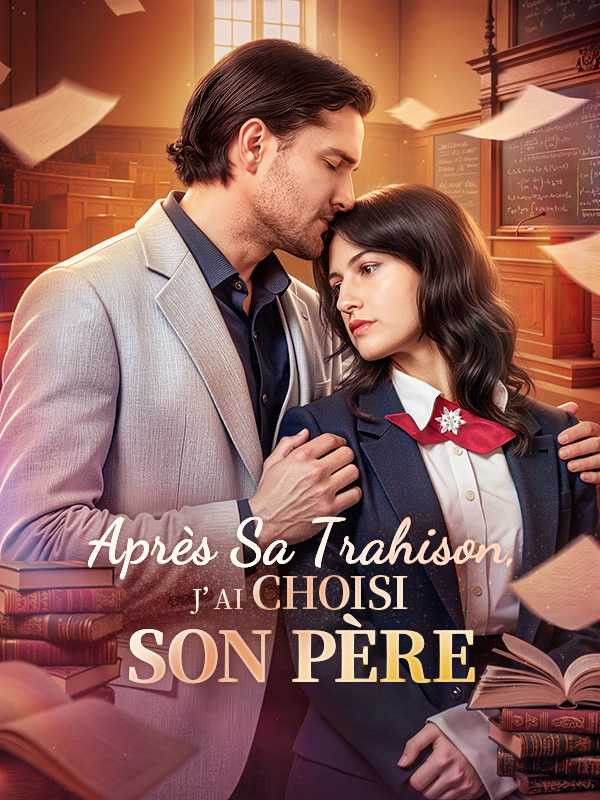 Après Sa Trahison, J'ai Choisi Son Père